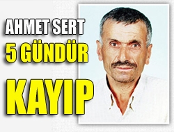 Ahmet Sert 5 gündür kayıp
