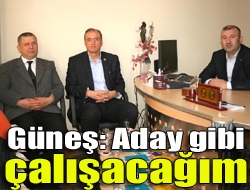 Güneş: Aday gibi çalışacağım