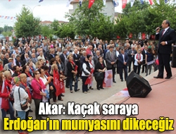 Akar: Kaçak saraya Erdoğanın mumyasını dikeceğiz