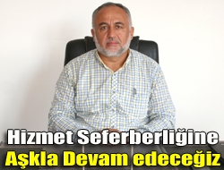 Hizmet seferberliğine ilk günkü aşkla devam edeceğiz