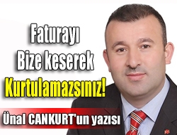 Faturayı bize keserek kurtulamazsınız!