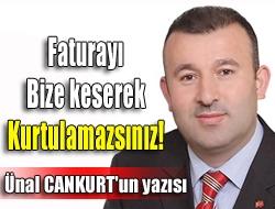 Faturayı bize keserek kurtulamazsınız!