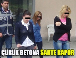 Çürük betona sahte rapor