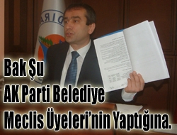 Bak şu AK Parti Belediye Meclis Üyelerinin yaptığına.