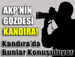 AKPnin gözdesi KANDIRA!