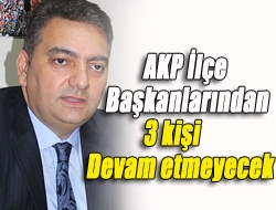 AKP İlçe başkanlarından 3 kişi devam etmeyecek