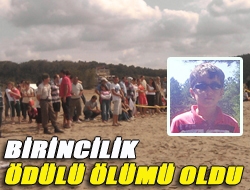 Birincilik ödülü ölümü oldu