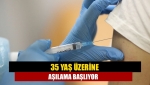 35 yaş üzerine aşılama başlıyor