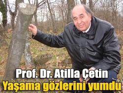 Prof. Dr. Atilla Çetin yaşama gözlerini yumdu