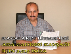 Kazaların Bitmediği Ada Caddesi Kavşağı için 3315 İmza