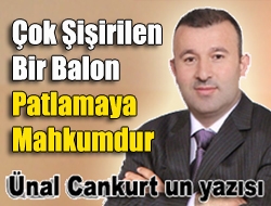 Çok Şişirilen bir balon patlamaya mahkumdur.