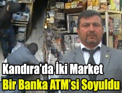 Kandırada İki market soyuldu bir banka ATMsi çalındı.