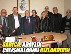 Sarıca, adaylık çalışmalarını hızlandırdı