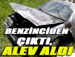 Benzinciden çıktı, alev aldı