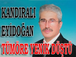 Kandıralı Eyidoğan, tümöre yenik düştü