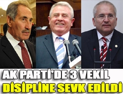 Ak Parti'de 3 vekil disipline sevk edildi