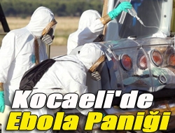 Kocaeli'de ebola paniği