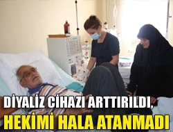 Diyaliz cihazı arttırıldı, hekimi hala atanmadı