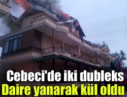 Cebeci'de iki dubleks daire yanarak kül oldu
