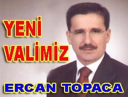 Yeni Valimiz Ercan Topaca