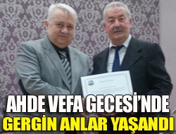 Ahde Vefa Gecesinde gergin anlar yaşandı