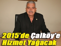 2015de Çalköye hizmet yağacak