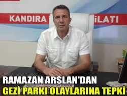 Ramazan Arslan'dan gezi parkı olaylarına tepki