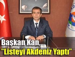 Başkan Kan,Listeyi Akdeniz Yaptı