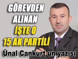 Görevden alınan işte o 15 Ak Partili