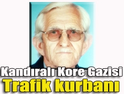 Kandıralı Kore Gazisi trafik kurbanı