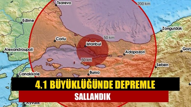 4.1 büyüklüğünde depremle sallandık