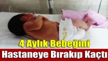 4 aylık bebeğini hastaneye bırakıp kaçtı