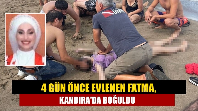 4 gün önce evlenen Fatma, Kandıra'da boğuldu