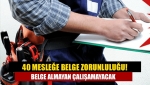 40 mesleğe belge zorunluluğu! Belge almayan çalışamayacak