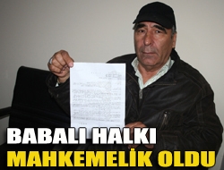 Babalı halkı mahkemelik oldu