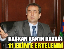 Başkan Kanın davası 11 Ekime ertelendi