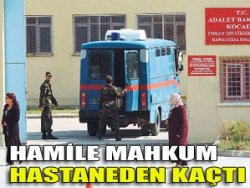 Hamile mahkum hastaneden kaçtı