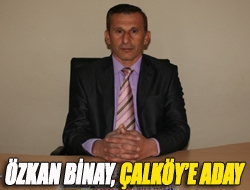 Özkan Binay, Çalköye aday