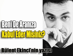 Beni de aranıza kabul eder misiniz?
