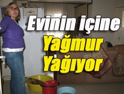 Evinin içine yağmur yağıyor