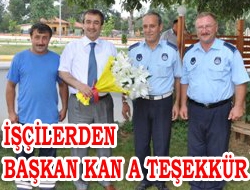 İşçilerden Başkan Kan'a Teşekkür