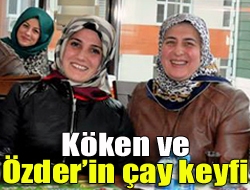 Köken ve Özderin çay keyfi