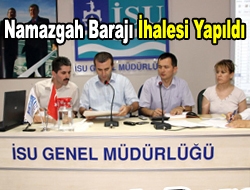 Namazgah Barajı ihalesi yapıldı