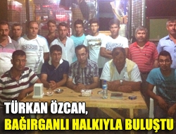 Türkan Özcan, Bağırganlı halkıyla buluştu