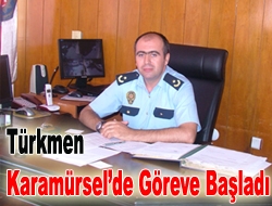 Türkmen Karamürselde göreve başladı