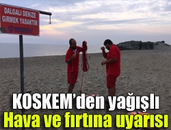 KOSKEMden yağışlı hava ve fırtına uyarısı