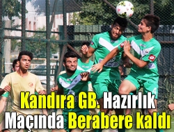 Kandıra GB. hazırlık maçında berabere kaldı