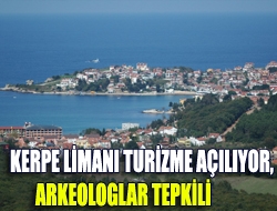 Kerpe Limanı turizme açılıyor, arkeologlar tepkili