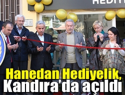 Hanedan Hediyelik, Kandırada açıldı