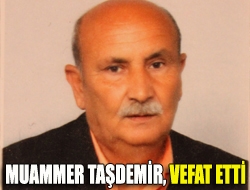 Muammer Taşdemir, vefat etti